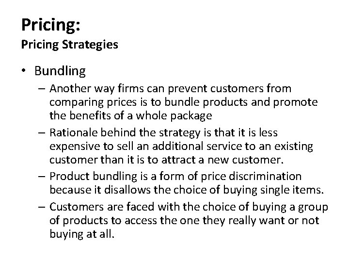 Pricing: Pricing Strategies • Bundling – Another way firms can prevent customers from comparing