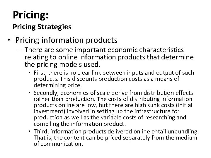 Pricing: Pricing Strategies • Pricing information products – There are some important economic characteristics
