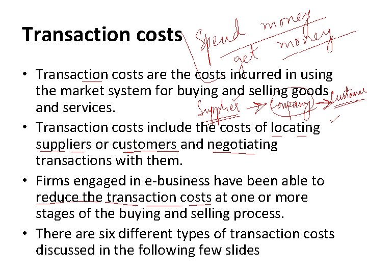 Transaction costs • Transaction costs are the costs incurred in using the market system