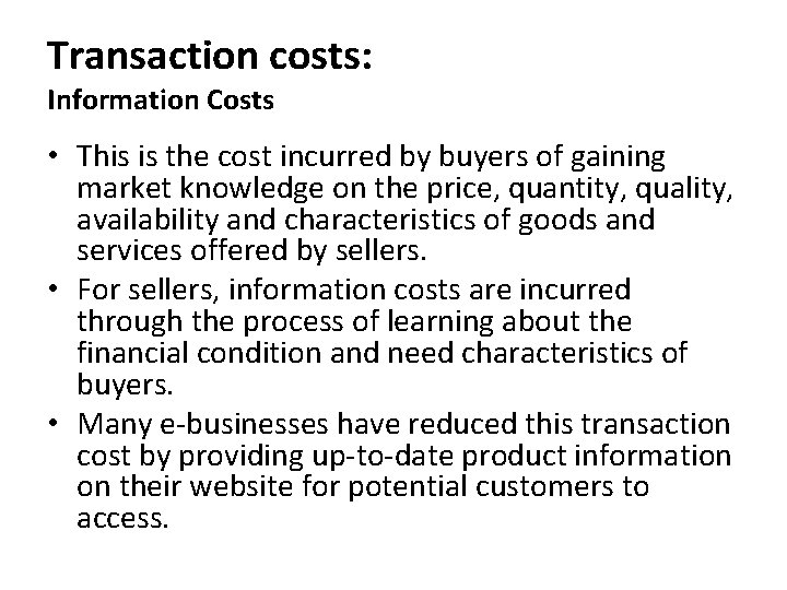 Transaction costs: Information Costs • This is the cost incurred by buyers of gaining