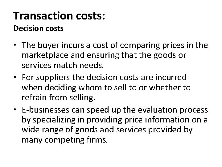 Transaction costs: Decision costs • The buyer incurs a cost of comparing prices in