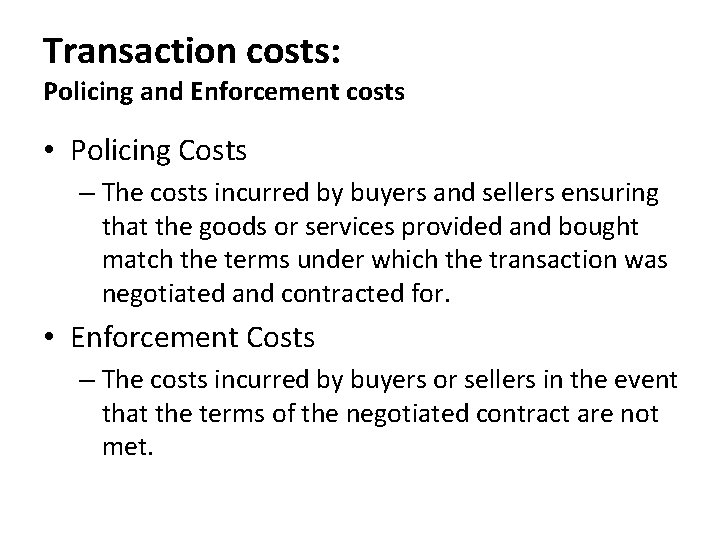 Transaction costs: Policing and Enforcement costs • Policing Costs – The costs incurred by