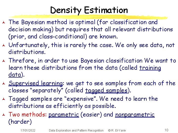 Density Estimation © © © The Bayesian method is optimal (for classification and decision