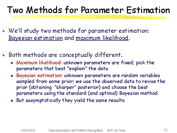 Two Methods for Parameter Estimation © © We’ll study two methods for parameter estimation: