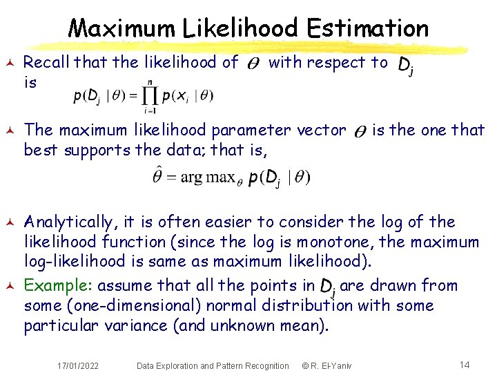 Maximum Likelihood Estimation © © Recall that the likelihood of is with respect to