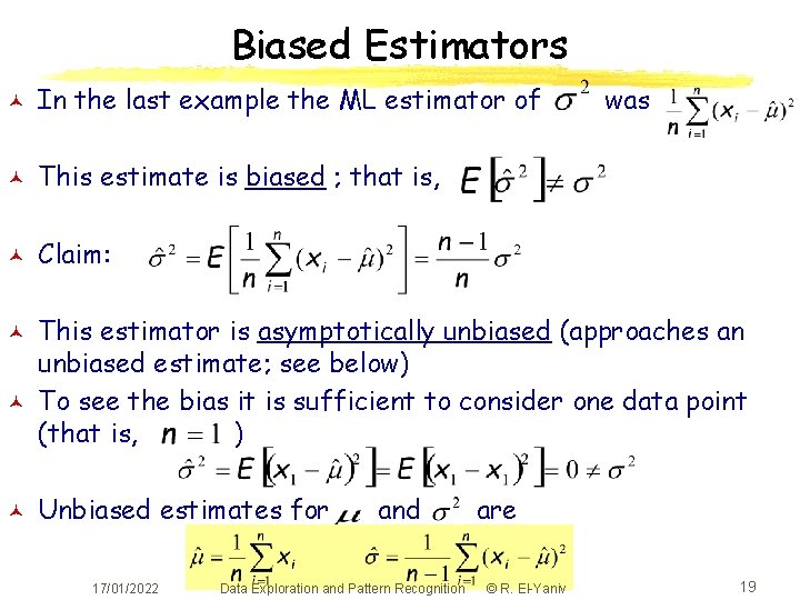 Biased Estimators © In the last example the ML estimator of © This estimate
