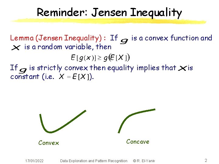 Reminder: Jensen Inequality Lemma (Jensen Inequality) : If is a random variable, then is