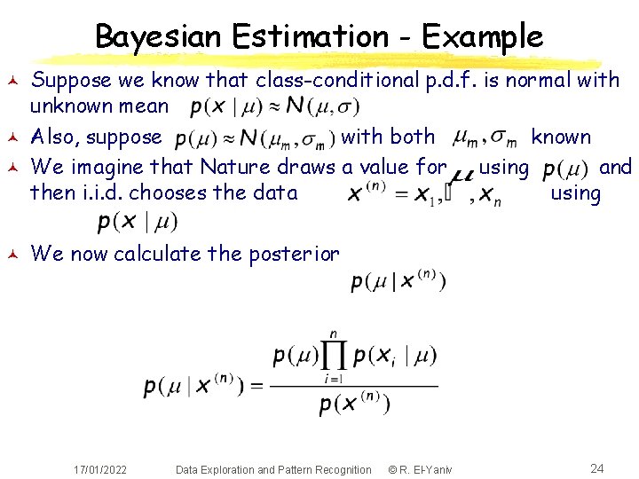 Bayesian Estimation - Example © © Suppose we know that class-conditional p. d. f.