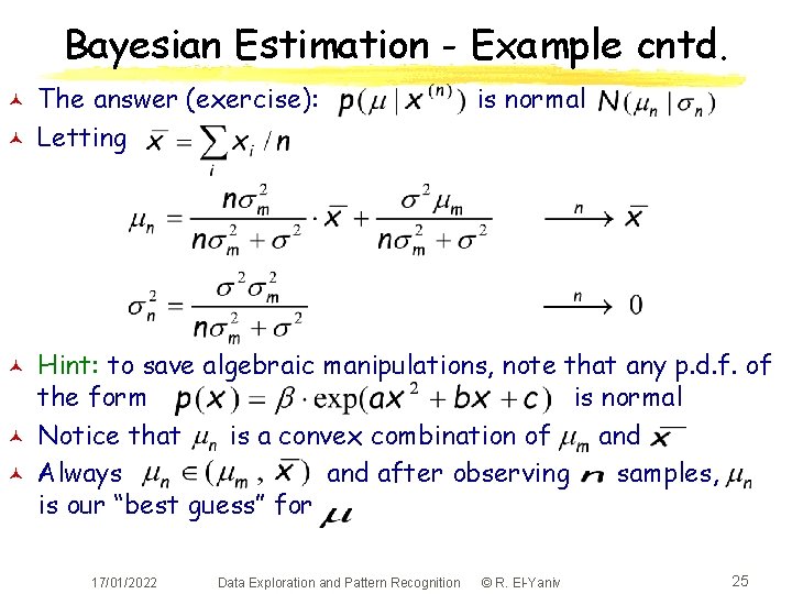Bayesian Estimation - Example cntd. © © © The answer (exercise): Letting is normal