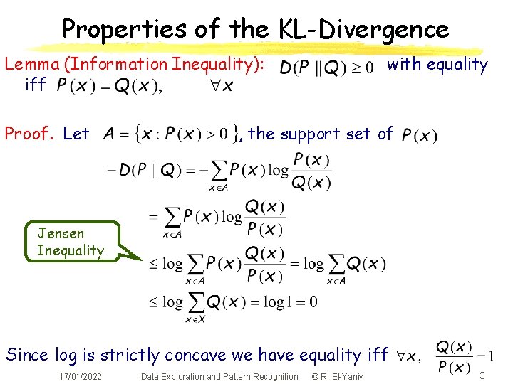 Properties of the KL-Divergence Lemma (Information Inequality): iff Proof. Let with equality , the