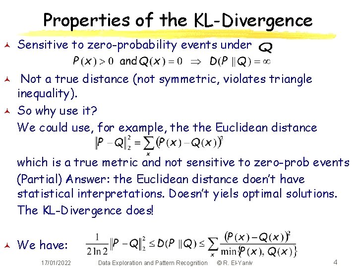 Properties of the KL-Divergence © © © Sensitive to zero-probability events under Not a