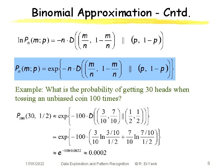 Binomial Approximation - Cntd. Example: What is the probability of getting 30 heads when
