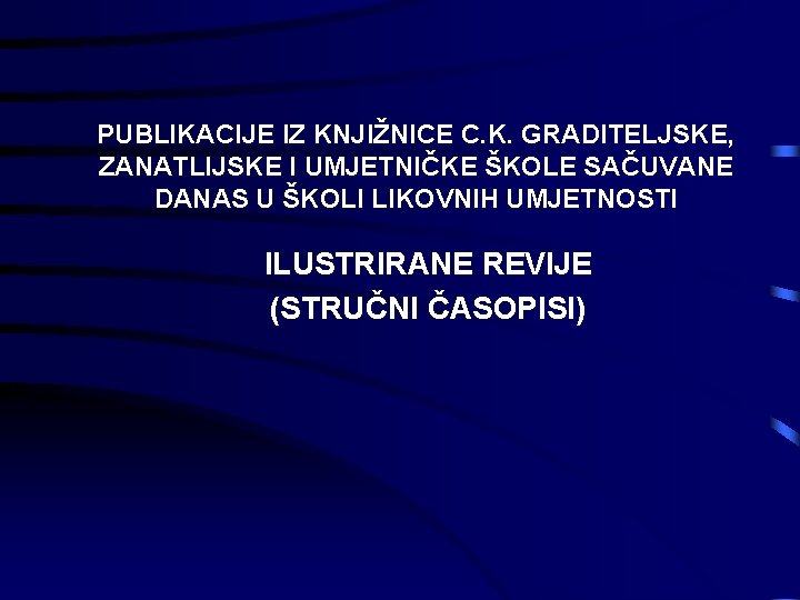 PUBLIKACIJE IZ KNJIŽNICE C. K. GRADITELJSKE, ZANATLIJSKE I UMJETNIČKE ŠKOLE SAČUVANE DANAS U ŠKOLI