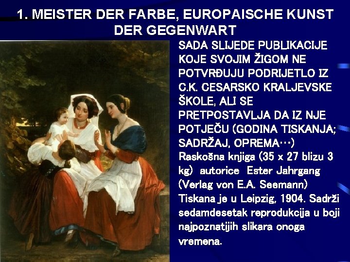 1. MEISTER DER FARBE, EUROPAISCHE KUNST DER GEGENWART SADA SLIJEDE PUBLIKACIJE KOJE SVOJIM ŽIGOM