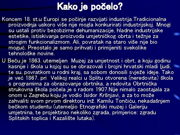 Kako je počelo? Koncem 18. st. u Europi se počinje razvijati industrija. Tradicionalna proizvodnja