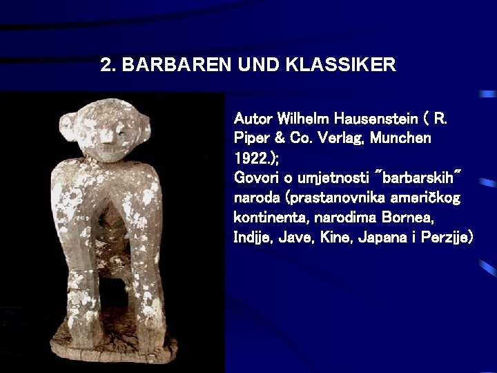 2. BARBAREN UND KLASSIKER Autor Wilhelm Hausenstein ( R. Piper & Co. Verlag, Munchen