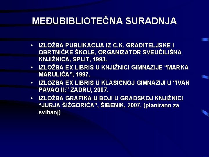 MEĐUBIBLIOTEČNA SURADNJA • IZLOŽBA PUBLIKACIJA IZ C. K. GRADITELJSKE I OBRTNIČKE ŠKOLE, ORGANIZATOR SVEUČILIŠNA