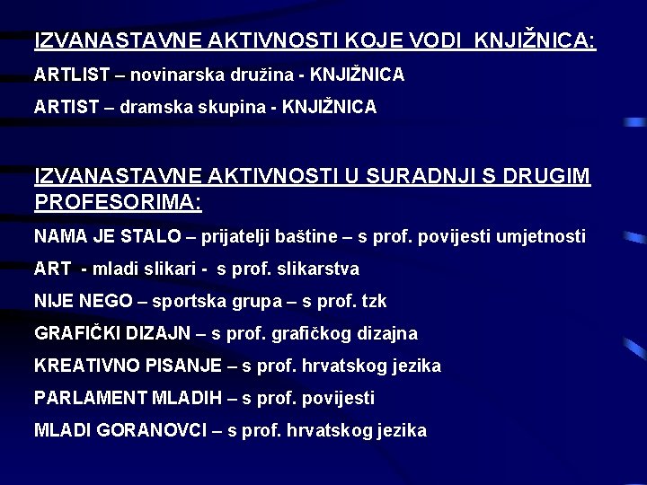 IZVANASTAVNE AKTIVNOSTI KOJE VODI KNJIŽNICA: ARTLIST – novinarska družina - KNJIŽNICA ARTIST – dramska