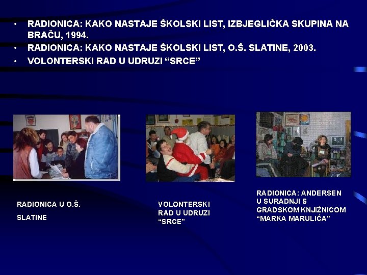  • • • RADIONICA: KAKO NASTAJE ŠKOLSKI LIST, IZBJEGLIČKA SKUPINA NA BRAČU, 1994.