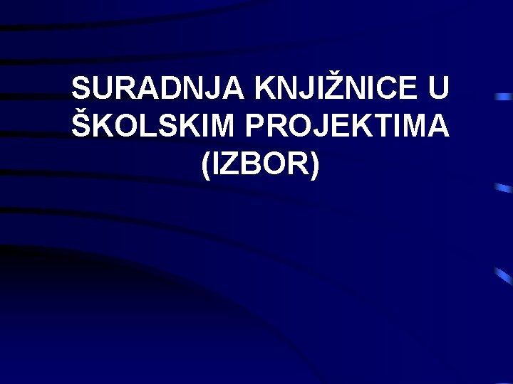 SURADNJA KNJIŽNICE U ŠKOLSKIM PROJEKTIMA (IZBOR) 