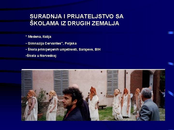 SURADNJA I PRIJATELJSTVO SA ŠKOLAMA IZ DRUGIH ZEMALJA * Modena, Italija • Gimnazija Cervantes”,