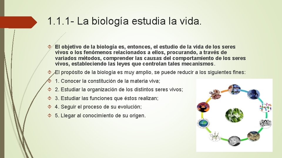 1. 1. 1 - La biología estudia la vida. El objetivo de la biología