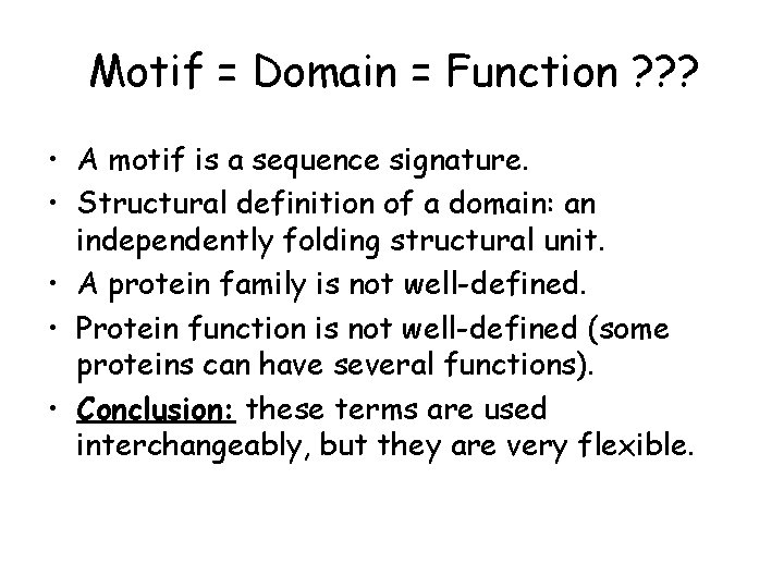 Motif = Domain = Function ? ? ? • A motif is a sequence