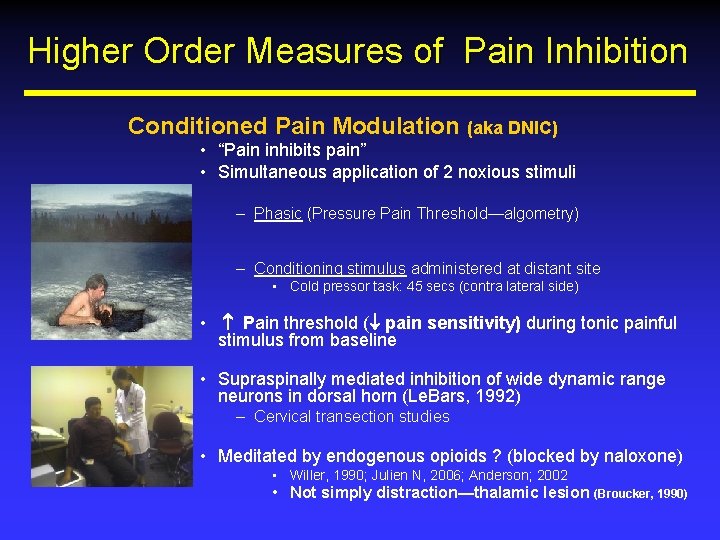 Higher Order Measures of Pain Inhibition Conditioned Pain Modulation (aka DNIC) • “Pain inhibits