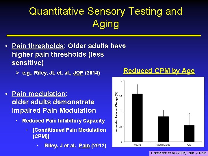 Quantitative Sensory Testing and Aging • Pain thresholds: Older adults have higher pain thresholds