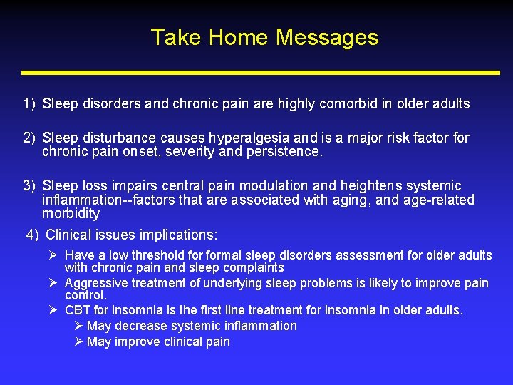 Take Home Messages 1) Sleep disorders and chronic pain are highly comorbid in older