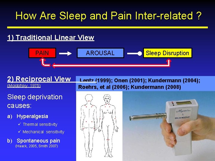 How Are Sleep and Pain Inter-related ? 1) Traditional Linear View PAIN 2) Reciprocal