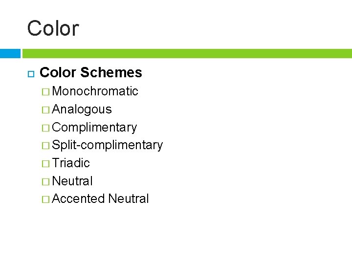 Color Schemes � Monochromatic � Analogous � Complimentary � Split-complimentary � Triadic � Neutral
