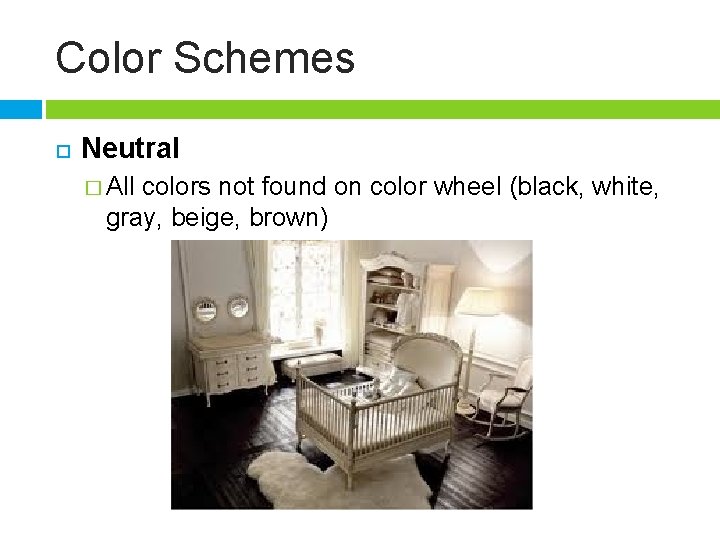 Color Schemes Neutral � All colors not found on color wheel (black, white, gray,