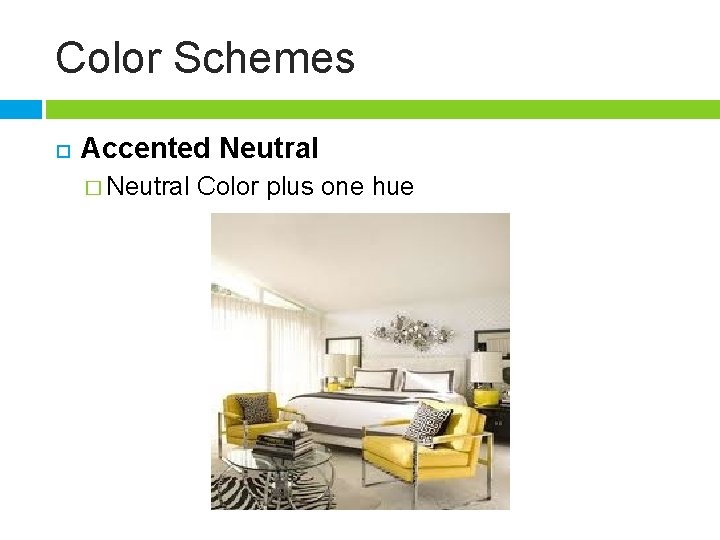 Color Schemes Accented Neutral � Neutral Color plus one hue 