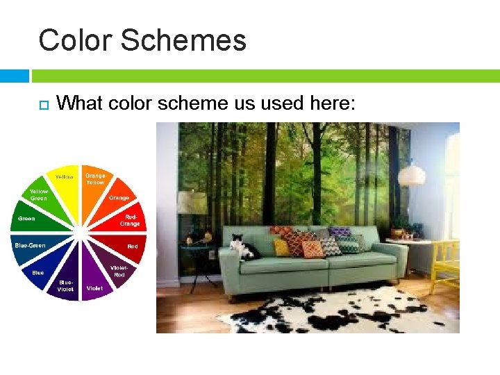 Color Schemes What color scheme us used here: 