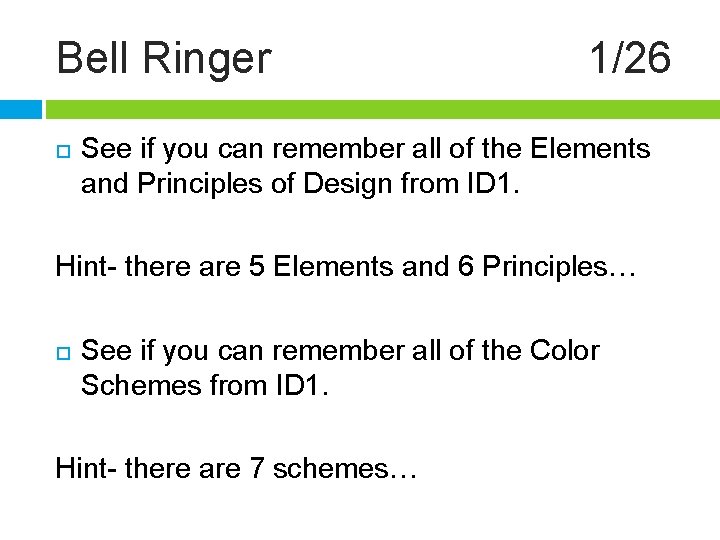 Bell Ringer 1/26 See if you can remember all of the Elements and Principles