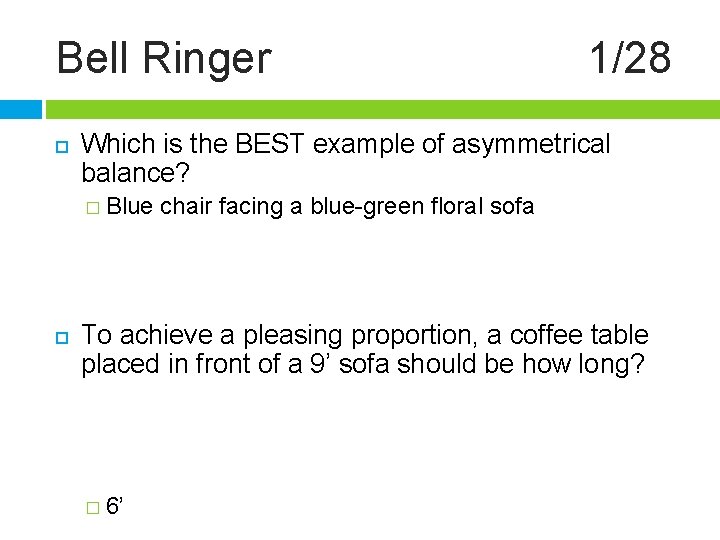 Bell Ringer Which is the BEST example of asymmetrical balance? � Blue 1/28 chair