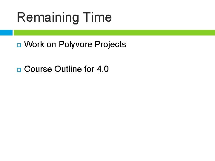 Remaining Time Work on Polyvore Projects Course Outline for 4. 0 