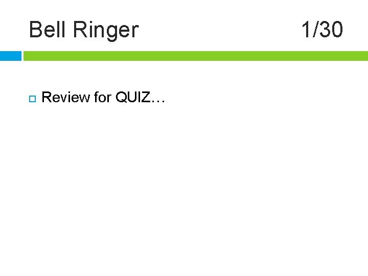 Bell Ringer Review for QUIZ… 1/30 