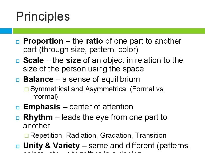 Principles Proportion – the ratio of one part to another part (through size, pattern,