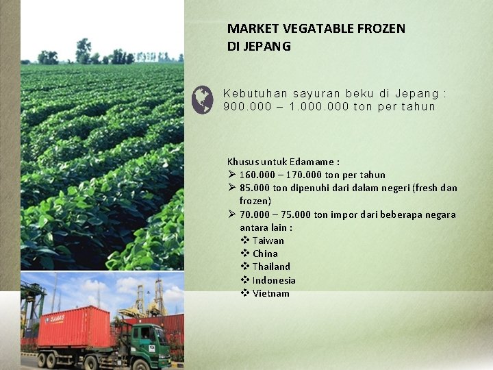 MARKET VEGATABLE FROZEN DI JEPANG Kebutuhan sayuran beku di Jepang : 900. 000 –