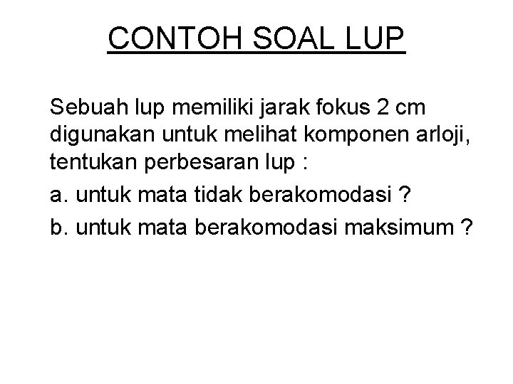 CONTOH SOAL LUP Sebuah lup memiliki jarak fokus 2 cm digunakan untuk melihat komponen