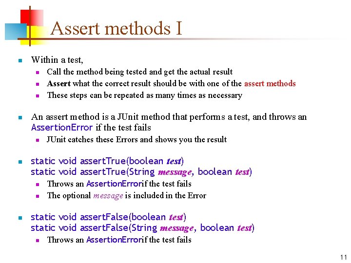 Assert methods I n Within a test, n n An assert method is a