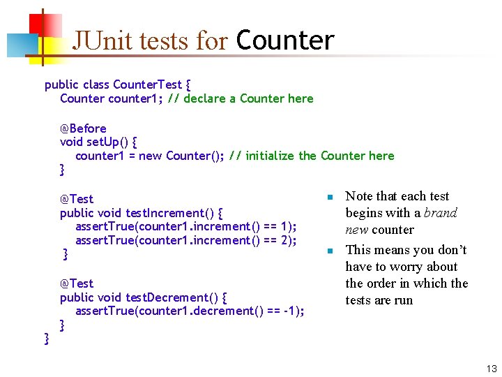 JUnit tests for Counter public class Counter. Test { Counter counter 1; // declare