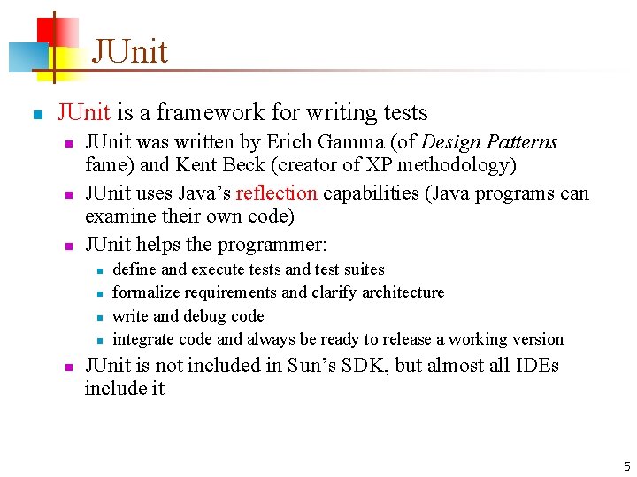 JUnit n JUnit is a framework for writing tests n n n JUnit was
