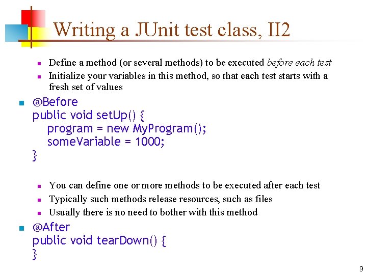 Writing a JUnit test class, II 2 n n n @Before public void set.