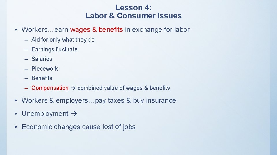 Lesson 4: Labor & Consumer Issues • Workers…earn wages & benefits in exchange for