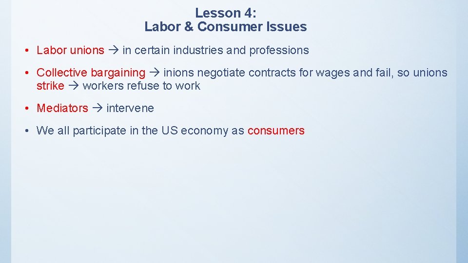 Lesson 4: Labor & Consumer Issues • Labor unions in certain industries and professions