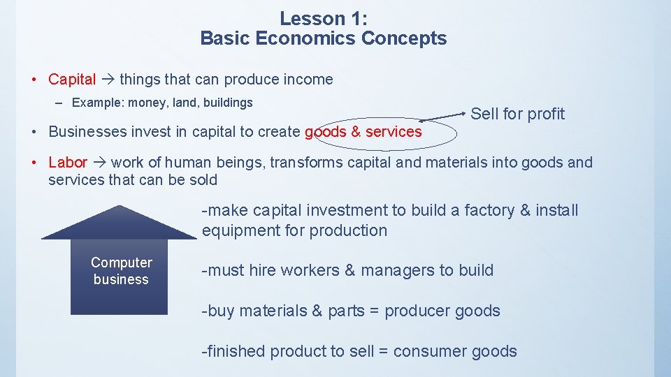 Lesson 1: Basic Economics Concepts • Capital things that can produce income – Example: