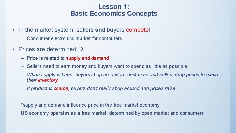 Lesson 1: Basic Economics Concepts • In the market system, sellers and buyers compete!